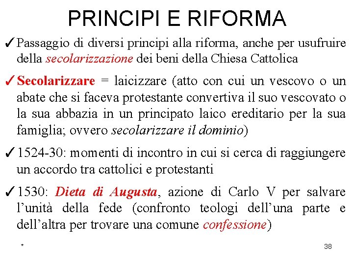 PRINCIPI E RIFORMA ✓Passaggio di diversi principi alla riforma, anche per usufruire della secolarizzazione