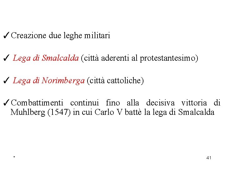 ✓Creazione due leghe militari ✓ Lega di Smalcalda (città aderenti al protestantesimo) ✓ Lega