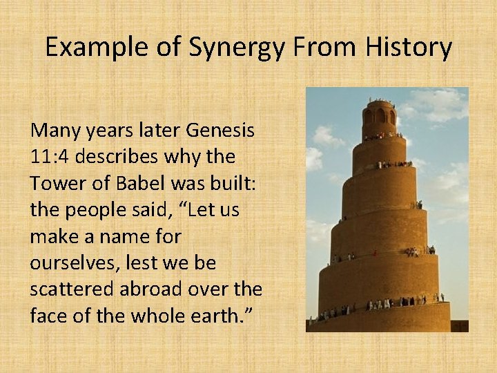 Example of Synergy From History Many years later Genesis 11: 4 describes why the
