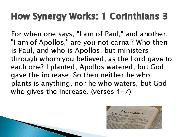 How Synergy Works: 1 Corinthians 3 For when one says, "I am of Paul,