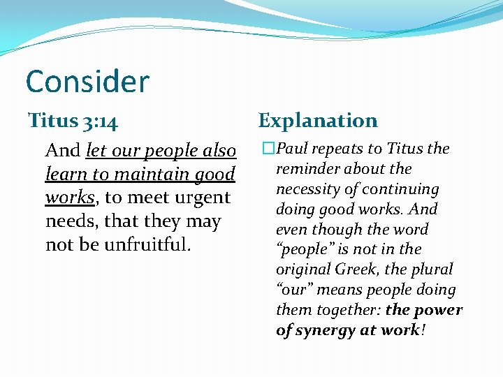 Consider Titus 3: 14 And let our people also learn to maintain good works,