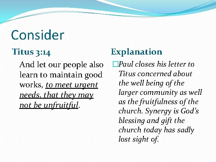 Consider Titus 3: 14 Explanation And let our people also �Paul closes his letter