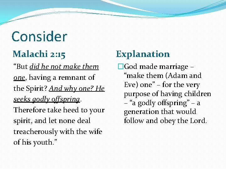 Consider Malachi 2: 15 Explanation “But did he not make them one, having a