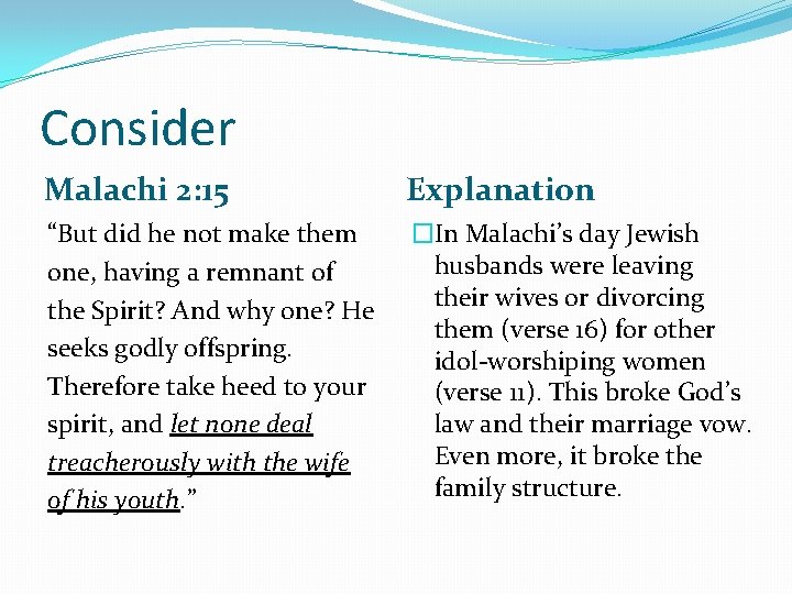 Consider Malachi 2: 15 Explanation “But did he not make them one, having a