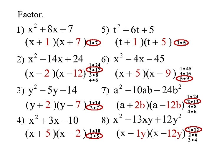 Factor. 1) 5) 1 7 2) 1 5 6) 2 12 3) 5 9