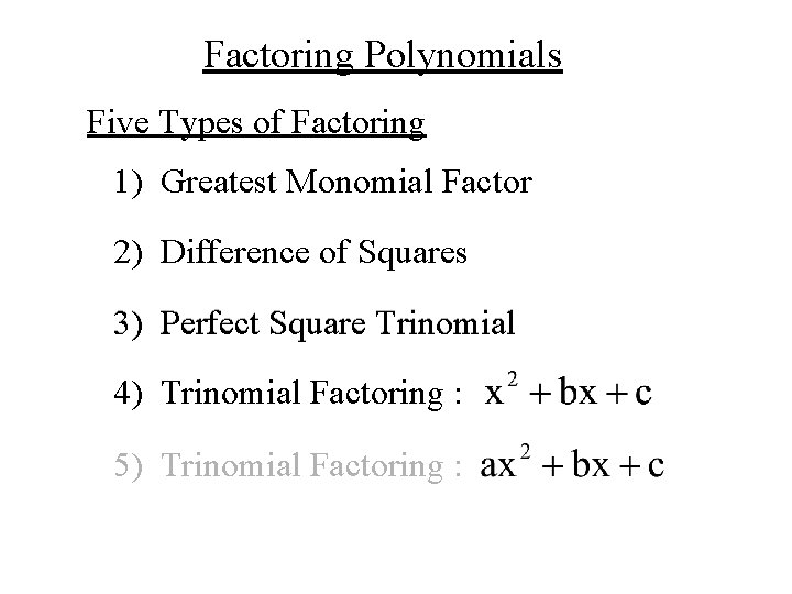 Factoring Polynomials Five Types of Factoring 1) Greatest Monomial Factor 2) Difference of Squares
