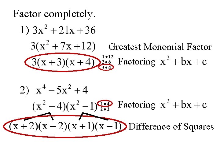 Factor completely. 1) Greatest Monomial Factoring 2) Factoring Difference of Squares 
