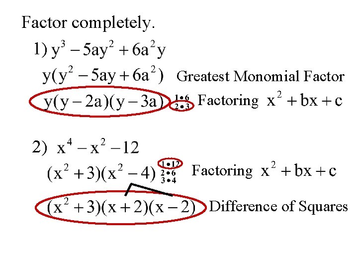 Factor completely. 1) Greatest Monomial Factoring 2) Factoring Difference of Squares 