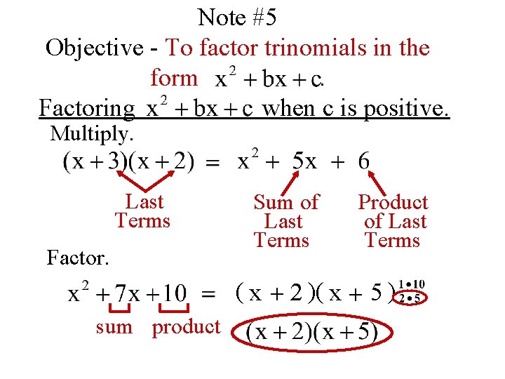 Note #5 Objective - To factor trinomials in the form. Factoring when c is