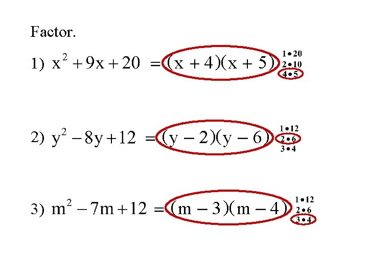 Factor. 1) 2) 3) ( x + 4 )( x + 5 ) (y