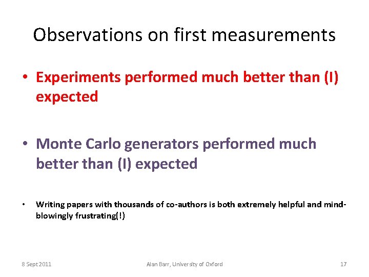 Observations on first measurements • Experiments performed much better than (I) expected • Monte