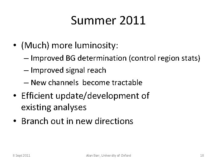 Summer 2011 • (Much) more luminosity: – Improved BG determination (control region stats) –