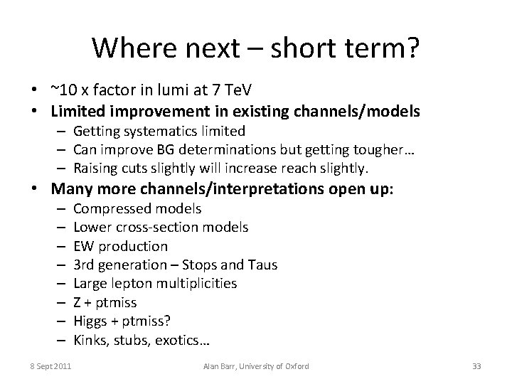 Where next – short term? • ~10 x factor in lumi at 7 Te.