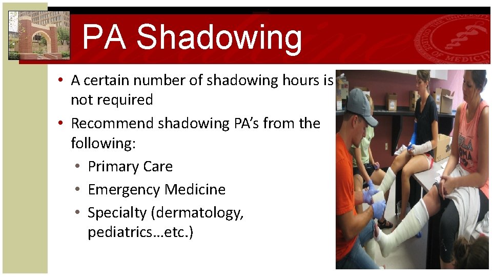 PA Shadowing • A certain number of shadowing hours is not required • Recommend