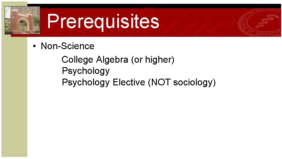 Prerequisites • Non-Science College Algebra (or higher) Psychology Elective (NOT sociology) 