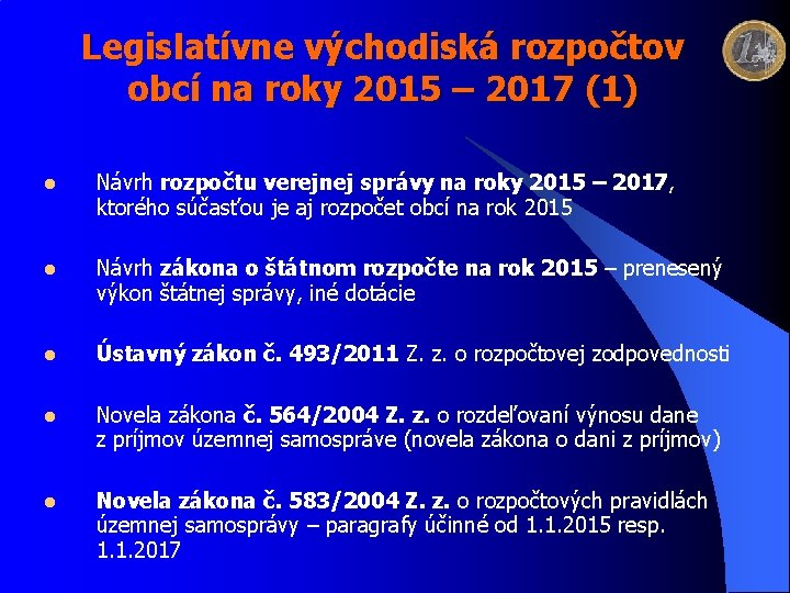 Legislatívne východiská rozpočtov obcí na roky 2015 – 2017 (1) l Návrh rozpočtu verejnej