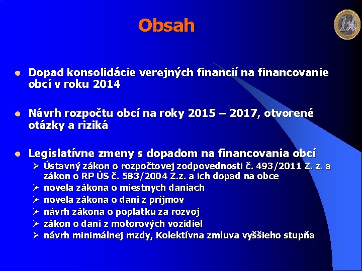 Obsah l Dopad konsolidácie verejných financií na financovanie obcí v roku 2014 l Návrh