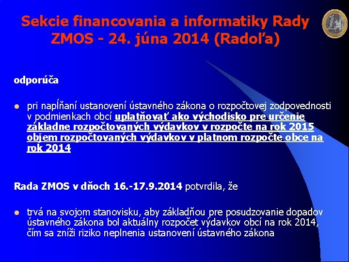 Sekcie financovania a informatiky Rady ZMOS - 24. júna 2014 (Radoľa) odporúča l pri