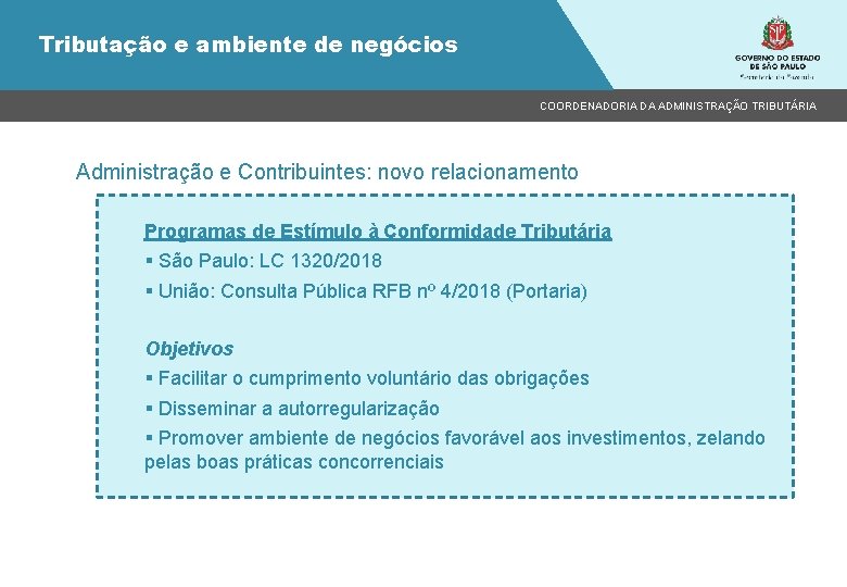 Tributação e ambiente de negócios COORDENADORIA DA ADMINISTRAÇÃO TRIBUTÁRIA Administração e Contribuintes: novo relacionamento