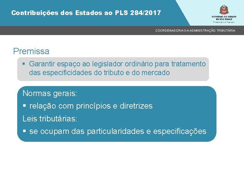 Contribuições dos Estados ao PLS 284/2017 COORDENADORIA DA ADMINISTRAÇÃO TRIBUTÁRIA Premissa § Garantir espaço