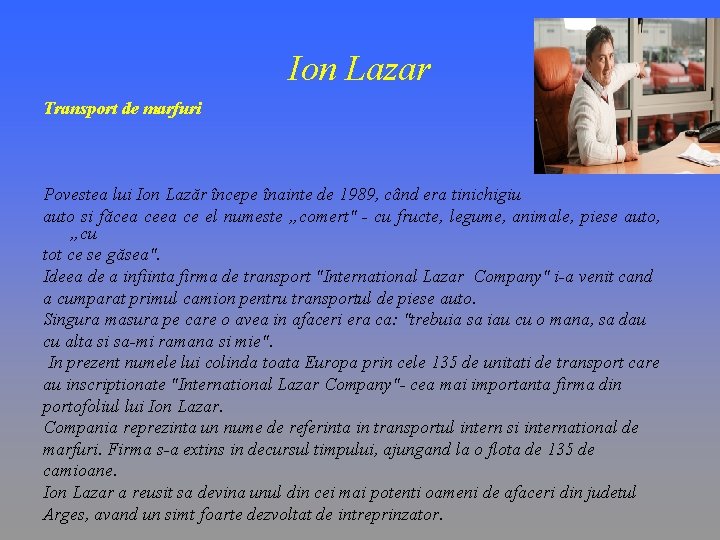 Ion Lazar Transport de marfuri Povestea lui Ion Lazăr începe înainte de 1989, când