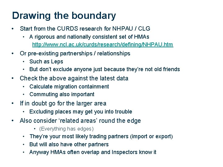 Drawing the boundary • Start from the CURDS research for NHPAU / CLG •