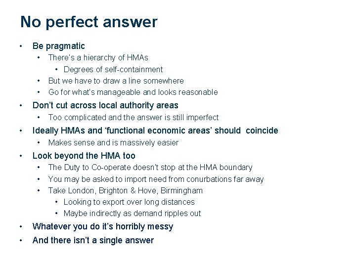 No perfect answer • Be pragmatic • • Don’t cut across local authority areas