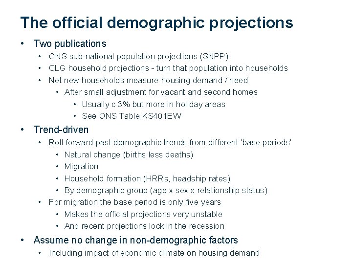 The official demographic projections • Two publications • ONS sub-national population projections (SNPP) •