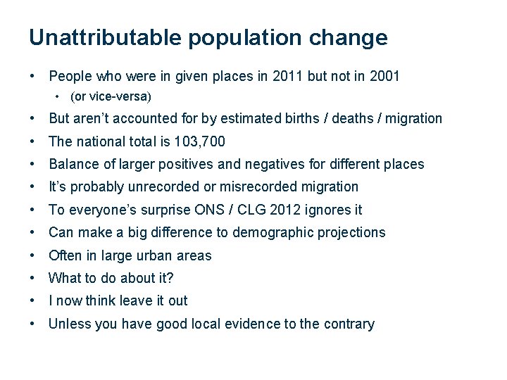 Unattributable population change • People who were in given places in 2011 but not