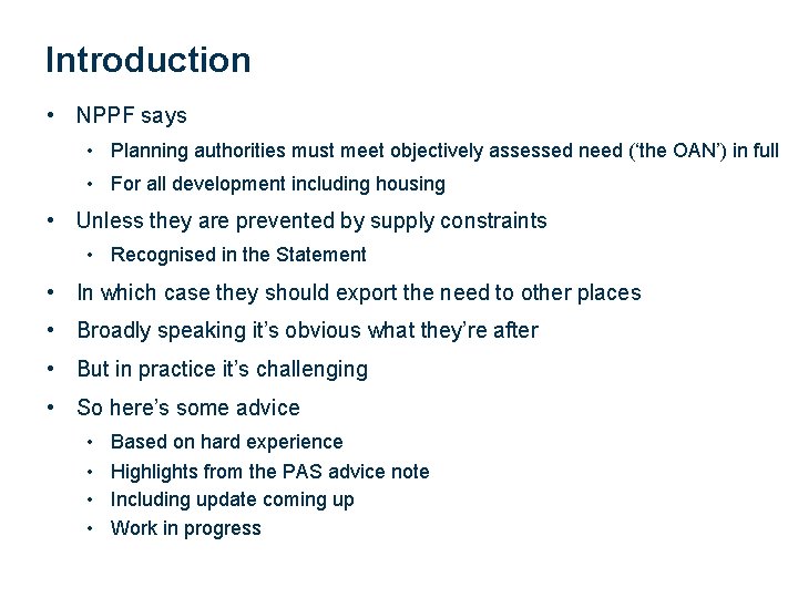Introduction • NPPF says • Planning authorities must meet objectively assessed need (‘the OAN’)