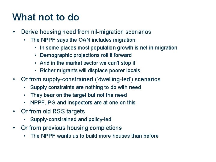 What not to do • Derive housing need from nil-migration scenarios • The NPPF