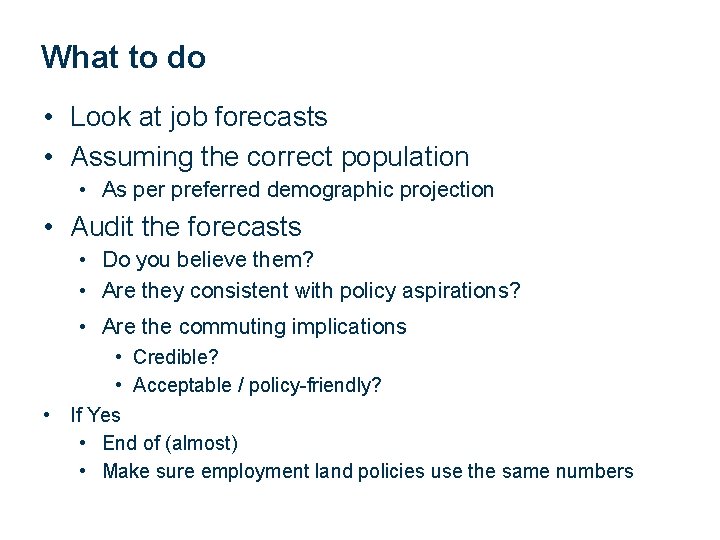 What to do • Look at job forecasts • Assuming the correct population •