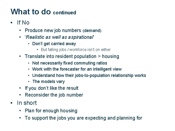 What to do continued • If No • Produce new job numbers (demand) •