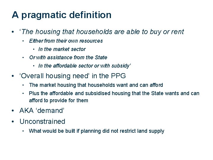 A pragmatic definition • ‘The housing that households are able to buy or rent