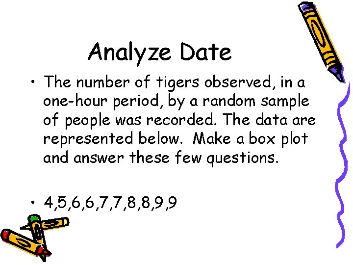 Analyze Date • The number of tigers observed, in a one-hour period, by a