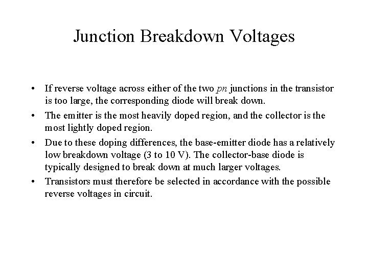 Junction Breakdown Voltages • If reverse voltage across either of the two pn junctions