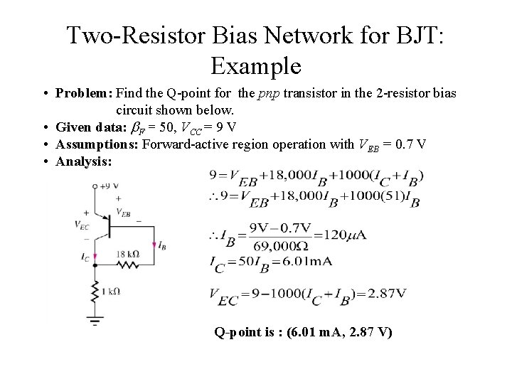 Two-Resistor Bias Network for BJT: Example • Problem: Find the Q-point for the pnp