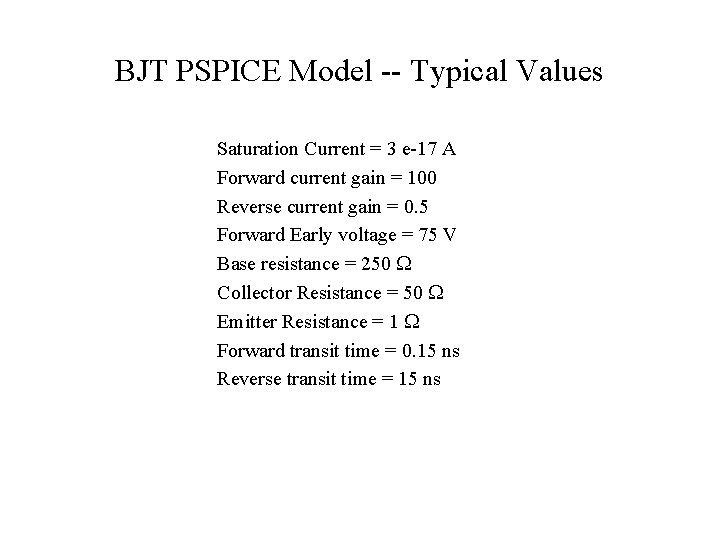 BJT PSPICE Model -- Typical Values Saturation Current = 3 e-17 A Forward current