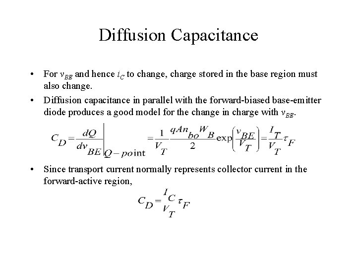 Diffusion Capacitance • For v. BE and hence i. C to change, charge stored