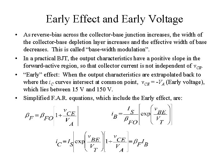 Early Effect and Early Voltage • As reverse-bias across the collector-base junction increases, the