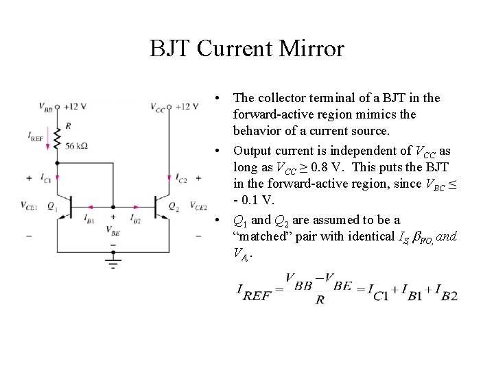 BJT Current Mirror • The collector terminal of a BJT in the forward-active region