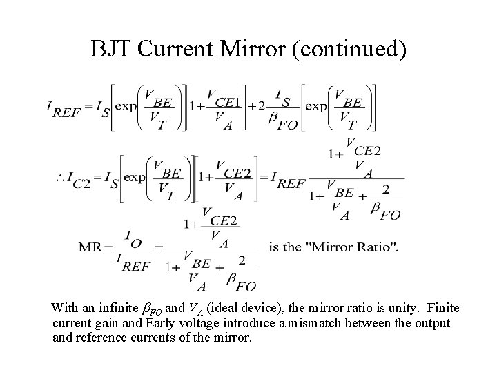 BJT Current Mirror (continued) With an infinite b. FO and VA (ideal device), the