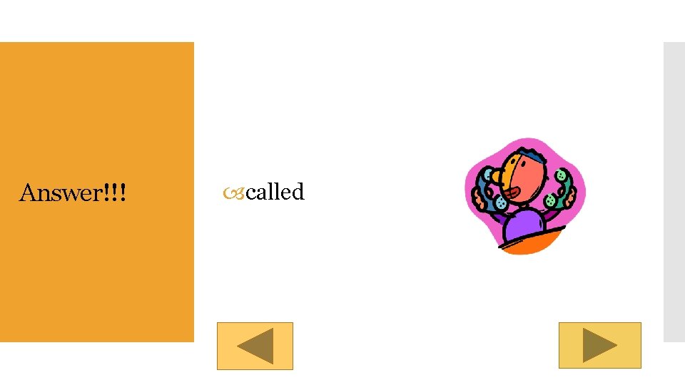 Answer!!! called 