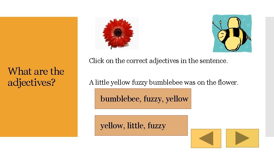Click on the correct adjectives in the sentence. What are the adjectives? A little