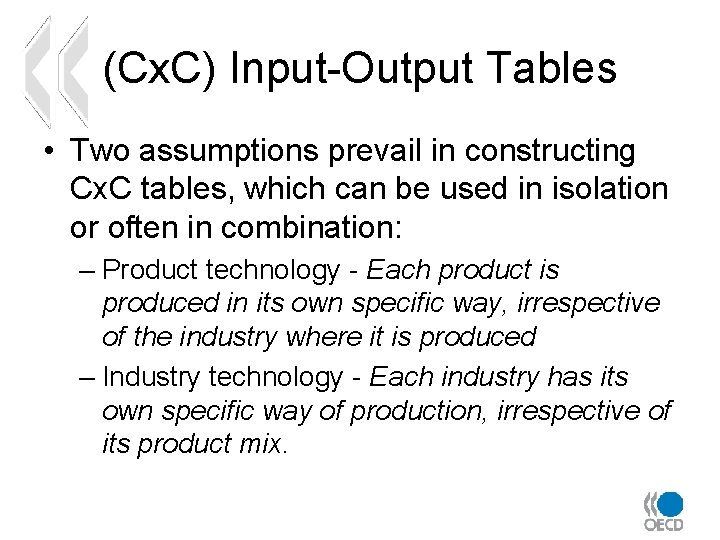 (Cx. C) Input-Output Tables • Two assumptions prevail in constructing Cx. C tables, which