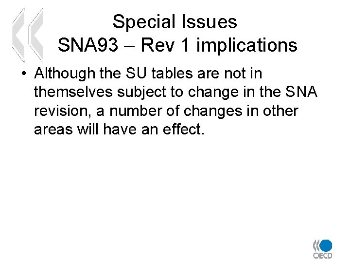 Special Issues SNA 93 – Rev 1 implications • Although the SU tables are