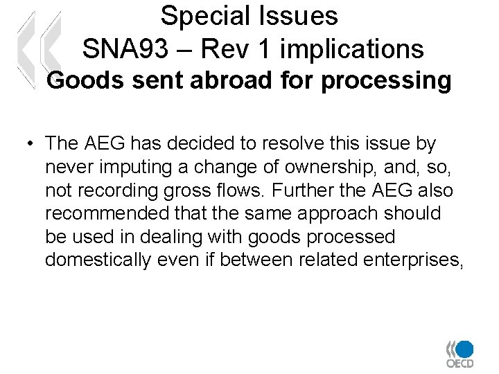 Special Issues SNA 93 – Rev 1 implications Goods sent abroad for processing •