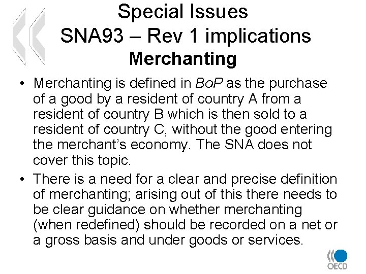 Special Issues SNA 93 – Rev 1 implications Merchanting • Merchanting is defined in