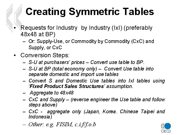 Creating Symmetric Tables • Requests for Industry by Industry (Ix. I) (preferably 48 x