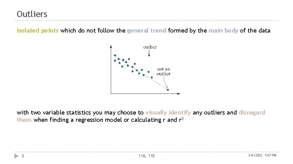 Outliers isolated points which do not follow the general trend formed by the main
